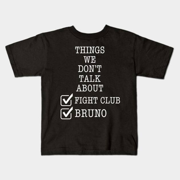 Things we don’t talk about Bruno… fight club Kids T-Shirt by EnglishGent